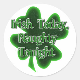 Sticker Rond Irish Today Naughty ce soir St. Patrick's Day