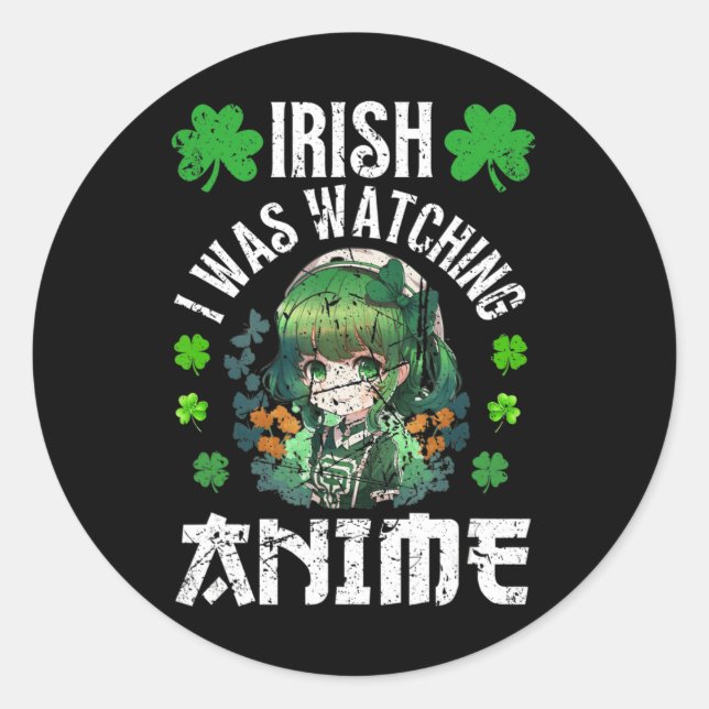 Sticker Rond Irlandais Je regardais Anime St Patrick's Day Anim (Devant)