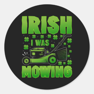Sticker Rond Irlandais J'Étais En Train De Mouler De Pelouse Ja