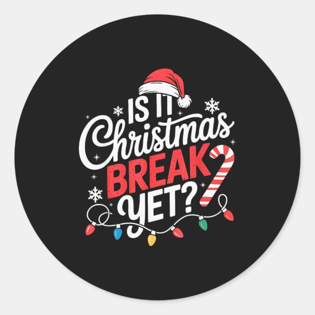 Sticker Rond Is It Christmas Break Yet Funny Christmas Teacher  (Devant)