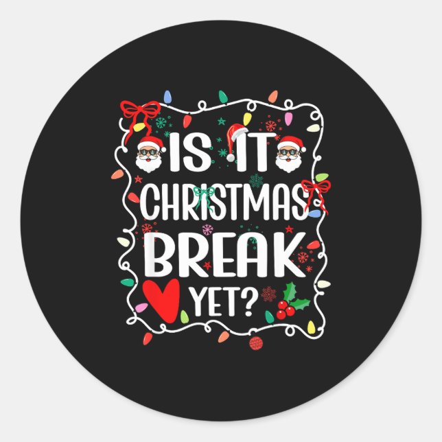 Sticker Rond Is It Christmas Break Yet Funny Christmas Teacher  (Devant)