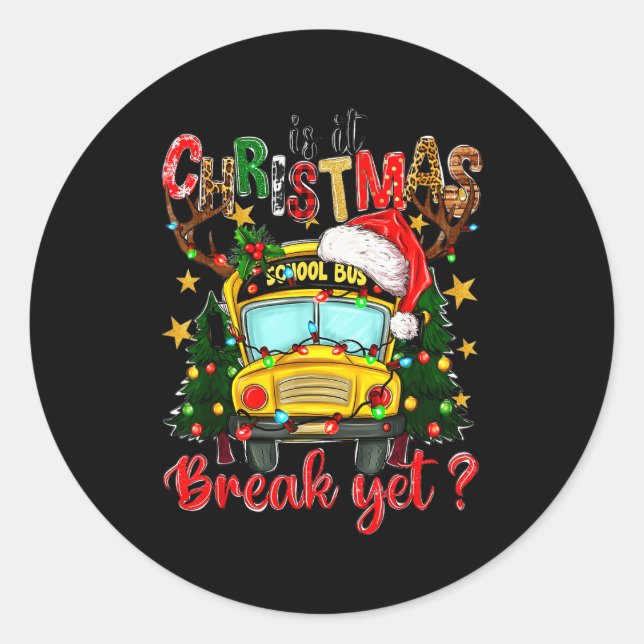 Sticker Rond Is It Christmas Break Yet School Bus Xmas Tree Lig (Devant)