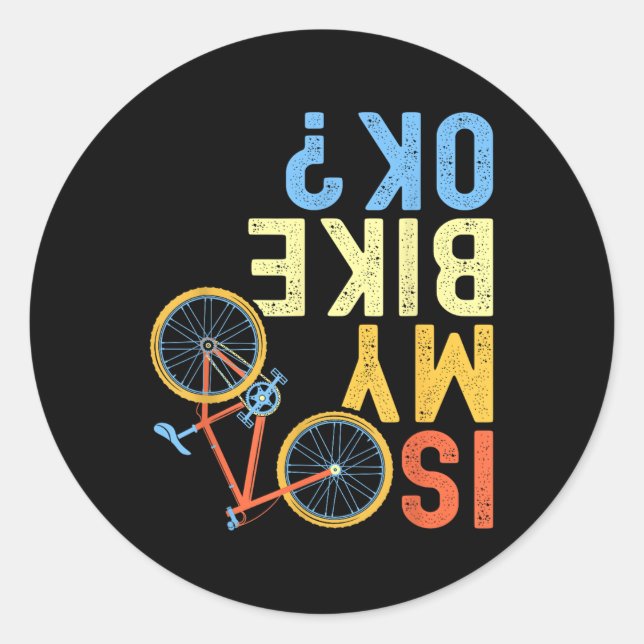 Sticker Rond Is My Bike Ok, Funny Cycling Biker Humor  (Devant)
