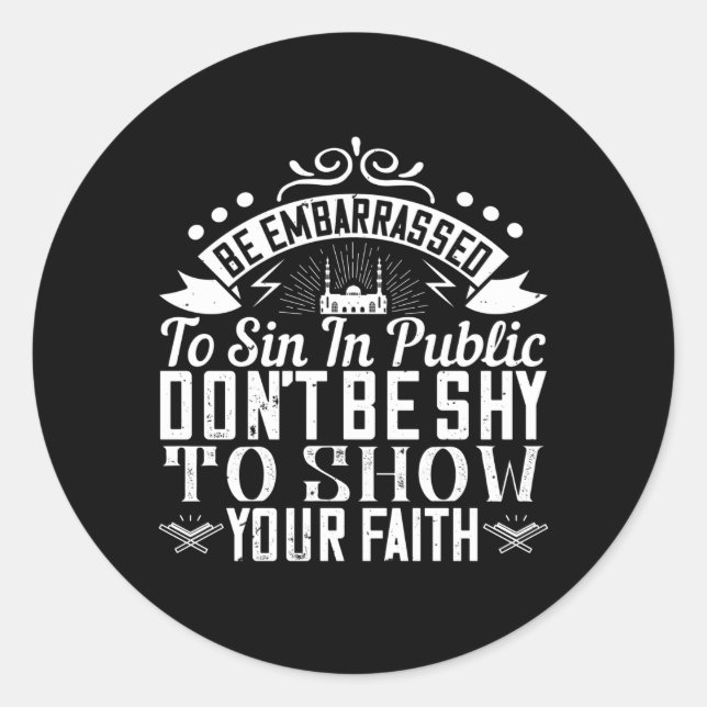 Sticker Rond Islam - Ne soyez pas timide pour montrer votre foi (Devant)