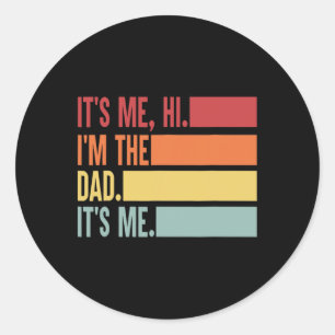 Sticker Rond It&# s Me Hi I&# m The Dad It&# s Me Pères Da