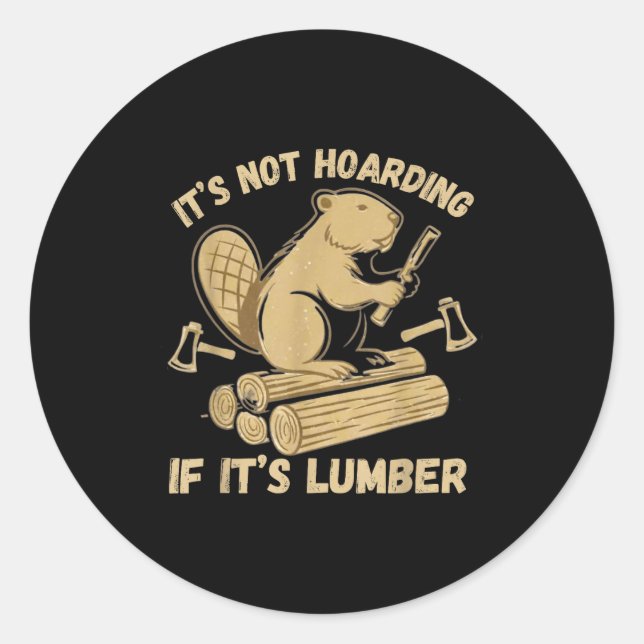 Sticker Rond It’s Not Hoarding If It’s Lumber Funny Woodworking (Devant)