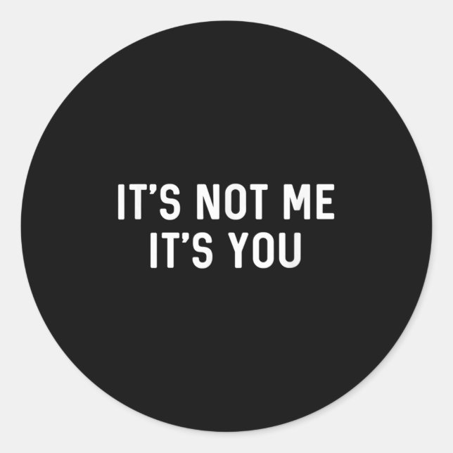 Sticker Rond It’s Not You It’s Me Ironic Quote Insult  (Devant)
