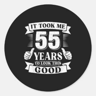 Sticker Rond It Took Me 55 Year To Look This Good 55th Birthday
