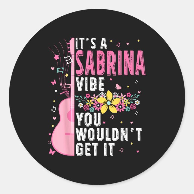 Sticker Rond It's A Sabrina Vibe You Wouldn't Get It Women Men  (Devant)