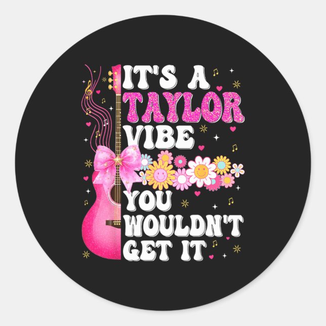 Sticker Rond It's A Taylor Vibe You Wouldn't Get It Groovy Wome (Devant)