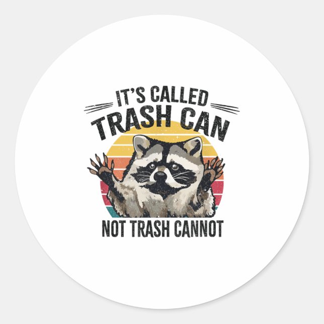 Sticker Rond It's Called Trash Can Not Trash Cannot Raccoon  (Devant)
