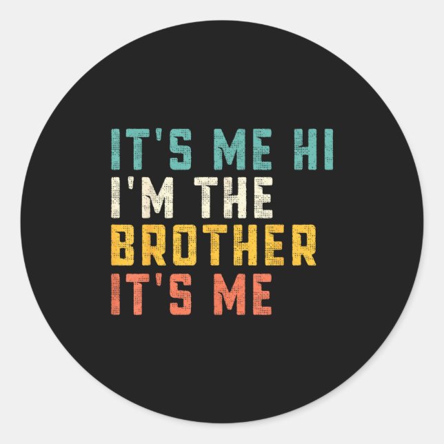 Sticker Rond It's Me Hi I'm The Brother It's Me Funny Daddy Dad (Devant)