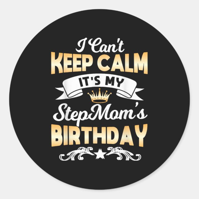 Sticker Rond It's My Stepmom's Birthday Shirt I Can't Keep Calm (Devant)