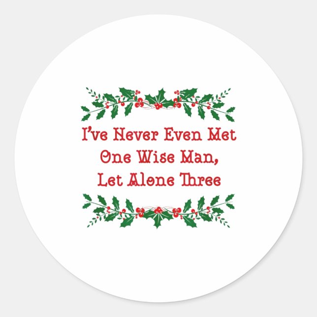 Sticker Rond I've Never Even Met One Wise Man Let Alone Three  (Devant)