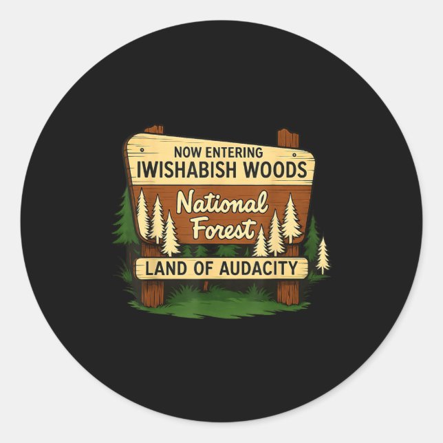 Sticker Rond Iwishabish Woods Land Of Audacity Funny Camng Desi (Devant)