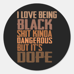 Sticker Rond J’aime être noir Kinda dangereux mais c’est une dr