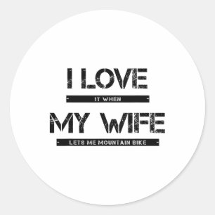 Sticker Rond J'adore quand ma femme me laisse aller faire du VT