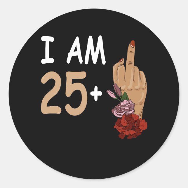 Sticker Rond J'Ai 25 Ans Plus 1 Mid Doigt Pour Un 26E Anniversa (Devant)