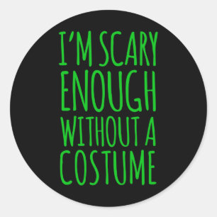Sticker Rond J'Ai Assez Peur Sans Costume Pour Halloween