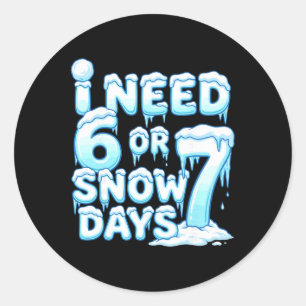 Sticker Rond J'ai besoin de 6 7 jours de neige Drôle de journée
