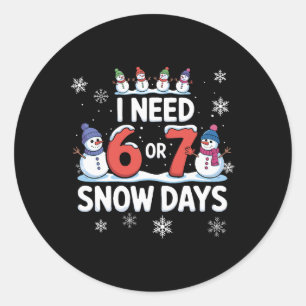 Sticker Rond J'ai besoin de 6 ou 7 jours de neige - T-shirt drô