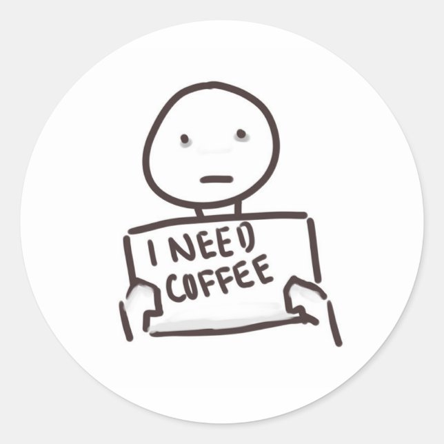 STICKER ROND J'AI BESOIN DE CAFÉ ! ! ! ! ! ! ! ! ! (Devant)