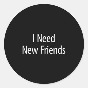 Sticker Rond J'ai besoin de nouveaux amis - Mélange de coton no