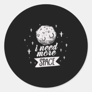 Sticker Rond J'Ai Besoin De Plus D'Espace Creative Meilleures C