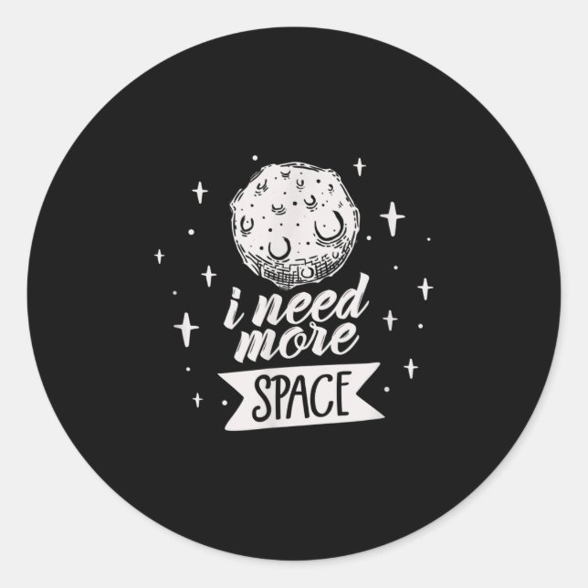 Sticker Rond J'Ai Besoin De Plus D'Espace Creative Meilleures C (Devant)