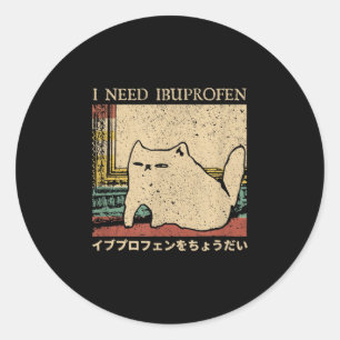 Sticker Rond J'Ai Besoin D'Ibuprofen Drôle Mème Chat Japonais H
