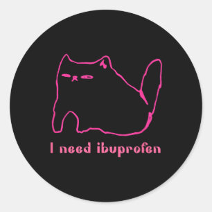 Sticker Rond J'Ai Besoin D'Ibuprofen Funny Chat Uni Cadeau Teft