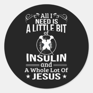 Sticker Rond J'Ai Besoin D'Insuline Et De Jésus Fun Diabétique 