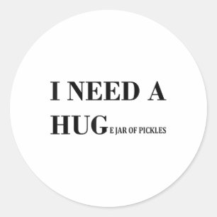Sticker Rond J'Ai Besoin D'Un Grand Jar De Pickles Drôle Pickle