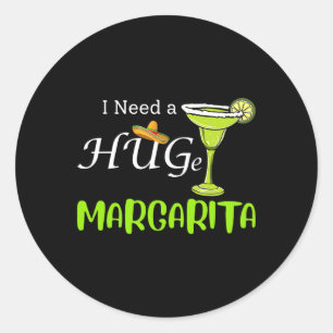 Sticker Rond J'Ai Besoin D'Une Énorme Margarita Tail Drink Cinc