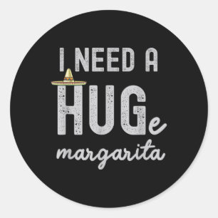 Sticker Rond J'Ai Besoin D'Une Grande Margarita, J'Ai Besoin D'