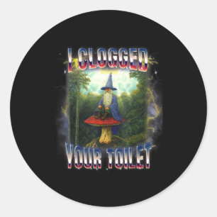 Sticker Rond J'ai bouché vos toilettes sorcier mème brainrot