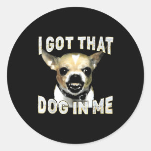 Sticker Rond J'ai Ce Chien En Moi Drôle De Chien Amateurs De Ch