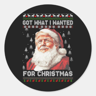 Sticker Rond J'Ai Ce Que Je Recherché Pour Noël Trump 2024 1