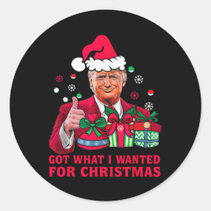 Sticker Rond J'Ai Ce Que Je Suis Recherché Pour Noël - Trump 20