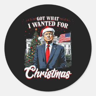 Sticker Rond J'Ai Ce Que Je Suis Recherché Pour Noël Trump 2024