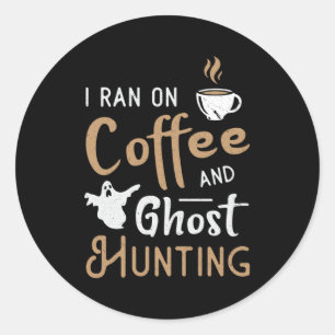 Sticker Rond J'Ai Couru Sur Le Café Et La Chasse Aux Fantômes C