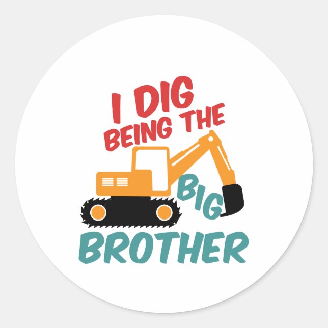 Sticker Rond J'Ai Creusé Être Big Brother Excavator Tractor Car (Devant)