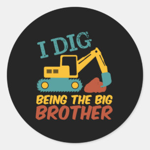 Sticker Rond J'Ai Creusé Le Dessin D'Excavateur Big Brother