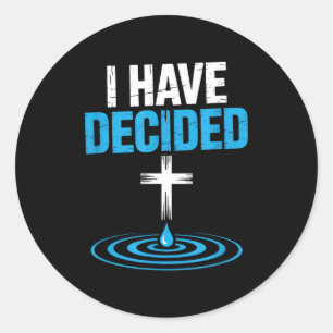 Sticker Rond J'ai décidé Croix de baptême chrétien Eau Foi