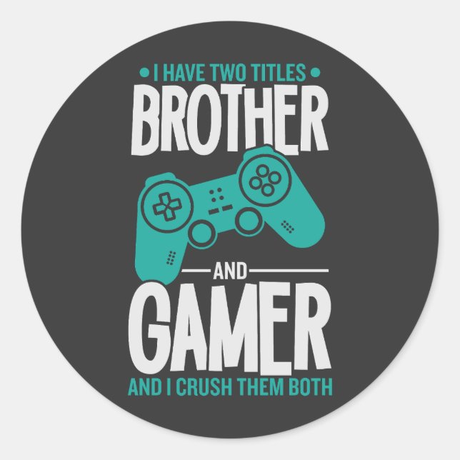 Sticker Rond J'Ai Deux Titres Frère Et Gamer, Amusant Gamer (Devant)