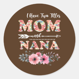 Sticker Rond J'ai deux titres Maman et NaNa Flowers Mère