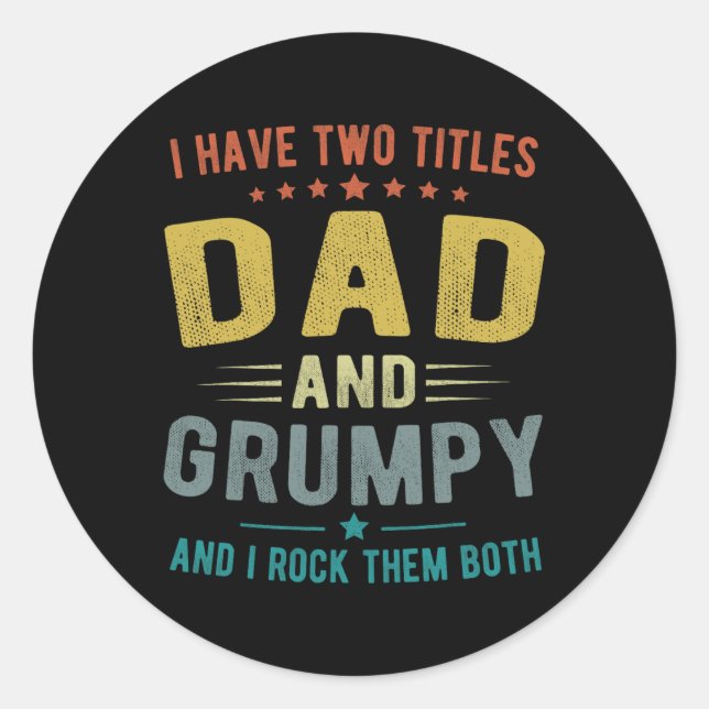 Sticker Rond J'Ai Deux Titres Papa Et Grumpy Funny Fête des pèr (Devant)