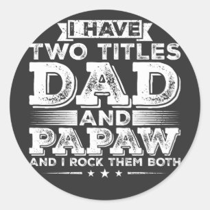 Sticker Rond J'ai deux titres Papa et Papaw