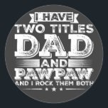 Sticker Rond J'ai deux titres Papa et Pawpaw<br><div class="desc">J'ai deux titres Papa et Pawpaw et je les Rock les deux Funny Crew Graphic design Cadeau Classic Stickers Classic Classic Collection classique.</div>
