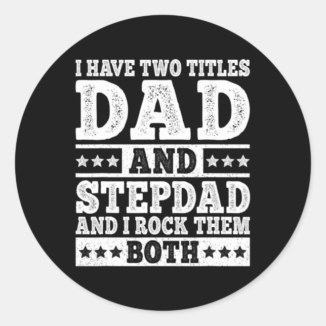 Sticker Rond J'Ai Deux Titres Papa Et Stepdad Drôle Stepfather (Devant)